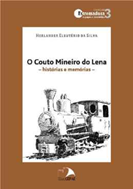 O Couto mineiro do Lena, histórias e memórias